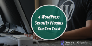 4 WordPress Security Plugins You Can Trust