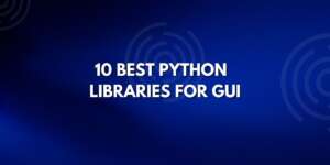 10 Best python libraries for GUI