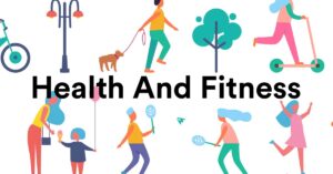 Health and fitness