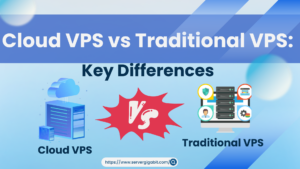 Cloud VPS vs Traditional VPS