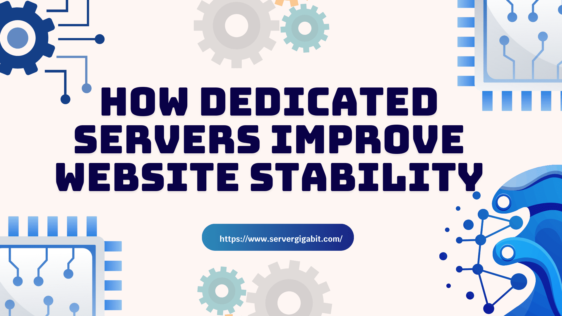 How Dedicated Servers Improve Website Stability - ServerGigabit Network
