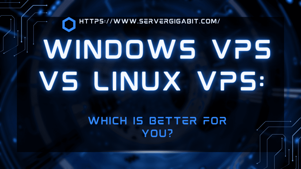 Windows VPS vs Linux VPS: Which Is Better for You? - ServerGigabit Network