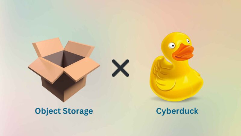 Object Storage with Cyberduck: Complete Step-by-Step Guide (2026)